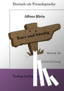 Klein, Alfons - Kurz und bündig. Niveau A2 - B1