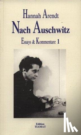 Arendt, Hannah - Essays und Kommentare 1. Nach Auschwitz