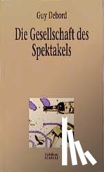 Debord, Guy - Die Gesellschaft des Spektakels