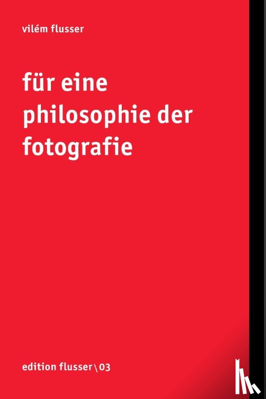 Flusser, Vilem - Für eine Philosophie der Fotografie