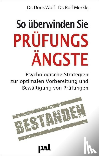 Wolf, Doris, Merkle, Rolf - So überwinden Sie Prüfungsängste