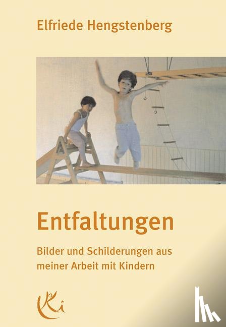 Hengstenberg, Elfriede - Entfaltungen. Bilder und Schilderungen aus meiner Arbeit mit Kindern
