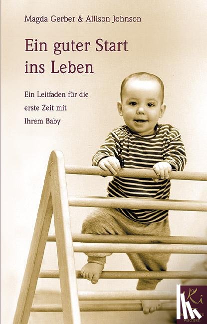 Gerber, Magda, Johnson, Allison - Ein guter Start ins Leben