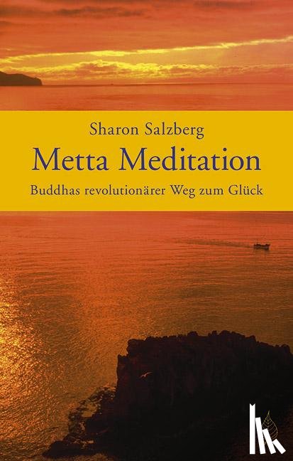 Salzberg, Sharon - Metta Meditation - Buddhas revolutionärer Weg zum Glück