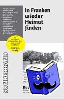 Glaser, Hermann, Röbke, Thomas, Schuster, Max-Josef, Waegemann, C. Peter - In Franken wieder Heimat finden