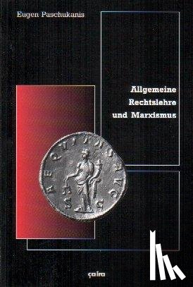 Paschukanis, Eugen - Allgemeine Rechtslehre und Marxismus
