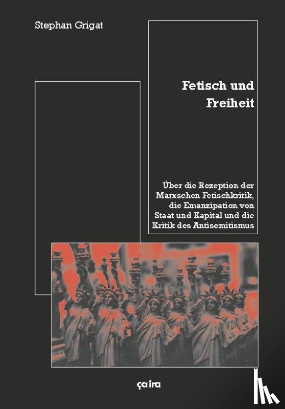 Grigat, Stephan - Fetisch und Freiheit