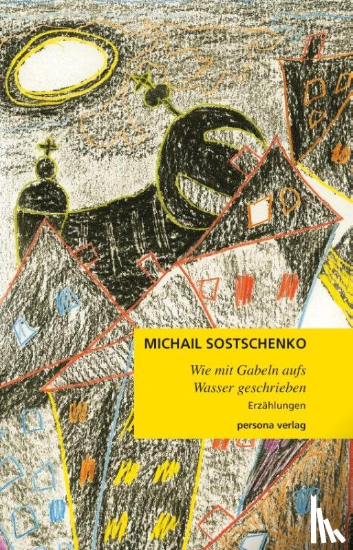 Sostschenko, Michail - Wie mit Gabeln aufs Wasser geschrieben