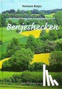 Benjes, Hermann - Die Vernetzung von Lebensräumen mit Benjeshecken