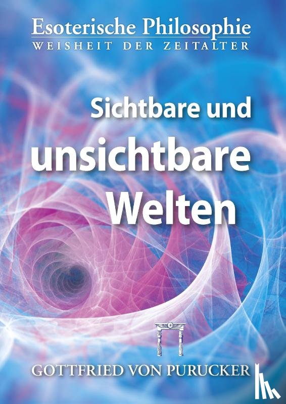 Purucker, Gottfried von - Sichtbare und unsichtbare Welten