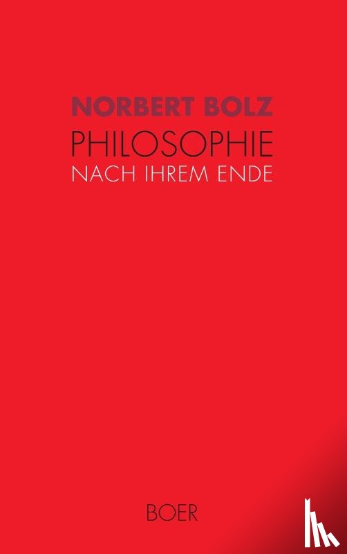 Bolz, Norbert - Philosophie nach ihrem Ende