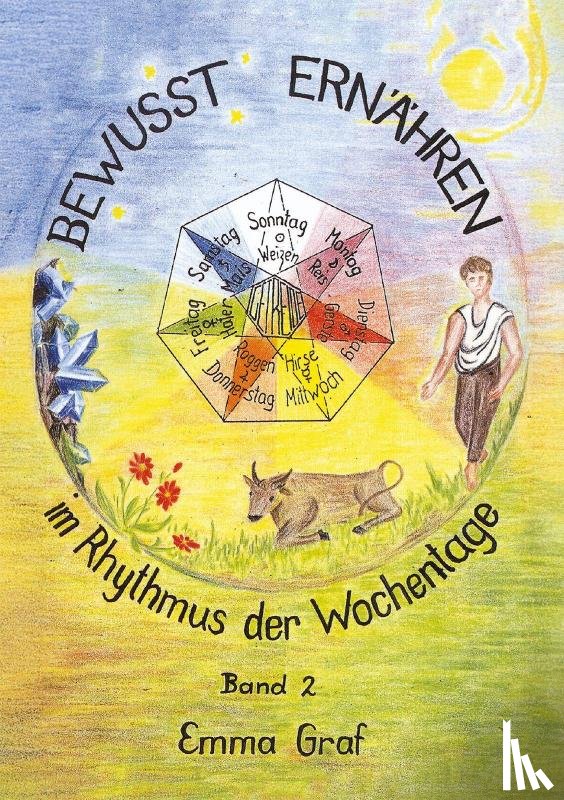 Graf, Emma - Bewusst ernähren im Rhythmus der Wochentage