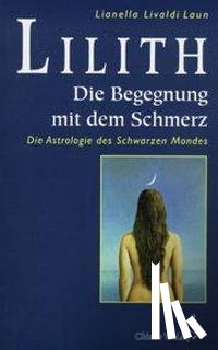 Livaldi-Laun, Lianella - Lilith. Die Begegnung mit dem Schmerz