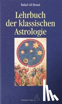 Brand, Rafael Gil - Lehrbuch der klassischen Astrologie