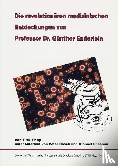 Enby, Erik, Gosch, Peter, Sheehan, Michael - Die revolutionären medizinischen Entdeckungen von Professor Dr. Günther Enderlein