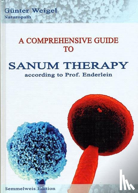 Weigel, Günter - A comprehensive Guide to Sanum Therapy according to Prof. Enderlein