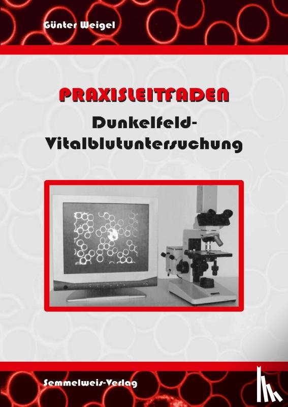 Weigel, Günter - Praxisleitfaden Dunkelfeld-Vitalblutuntersuchung