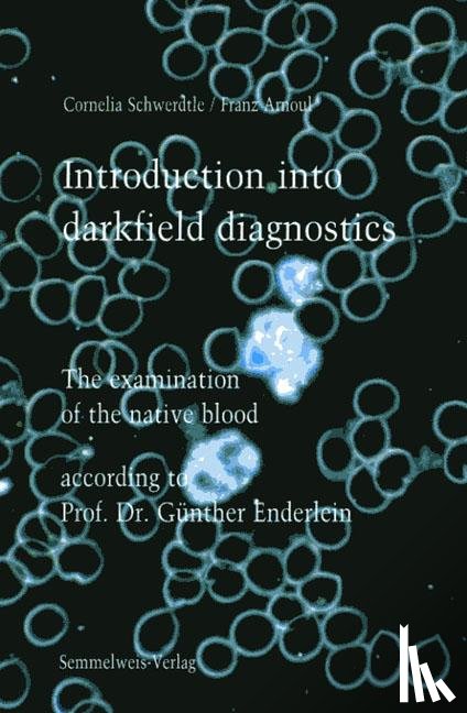 Arnoul, Franz, Schwerdtle, Cornelia - Introduction into darkfield diagnostics