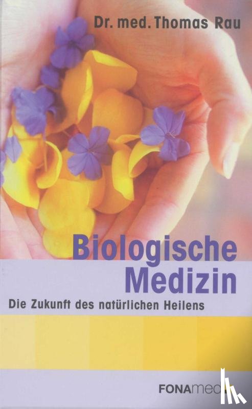 Rau, Thomas M. D. - Biological Medicine - The Future of Natural Healing