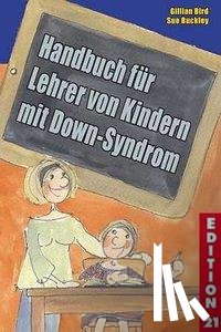Bird, Gillian, Buckley, Sue - Handbuch für Lehrer von Kindern mit Down-Syndrom