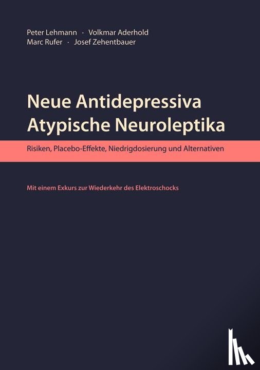 Lehmann, Peter, Aderhold, Volkmar, Rufer, Marc, Zehentbauer, Josef - Neue Antidepressiva, atypische Neuroleptika