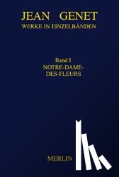 Genet, Jean - Werkausgabe 01. Notre-Dame-des-Fleurs
