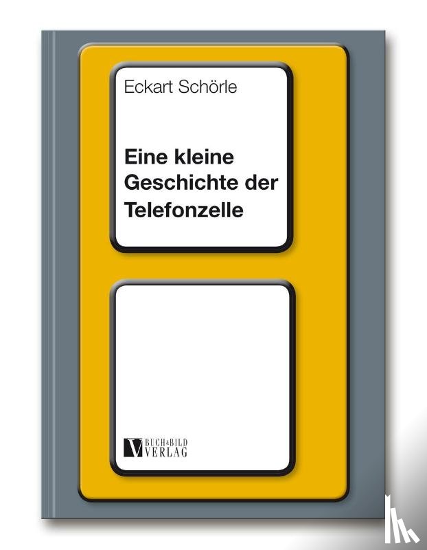 Schörle, Eckart - Eine kleine Geschichte der Telefonzelle