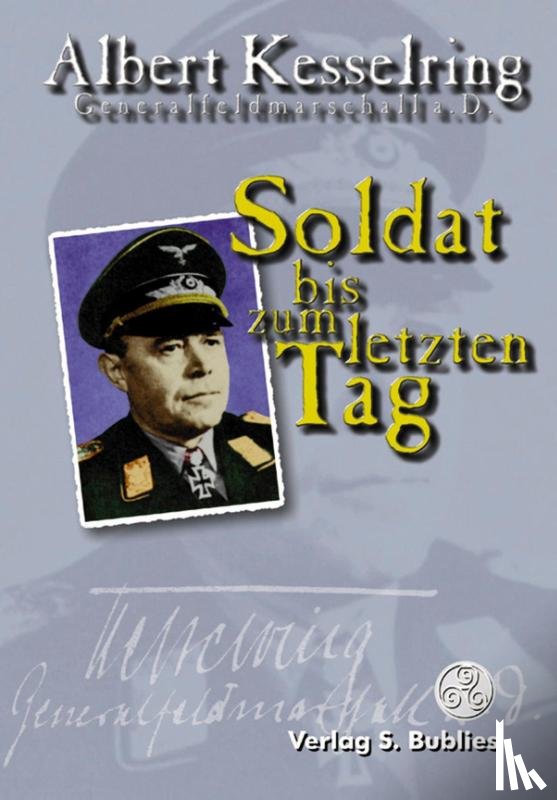 Kesselring, Albert - Soldat bis zum letzten Tag