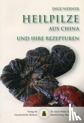Werner, Inge - Heilpilze aus China