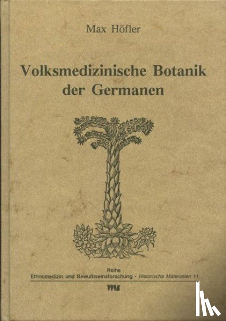 Höfler, Max - Volksmedizinische Botanik der Germanen