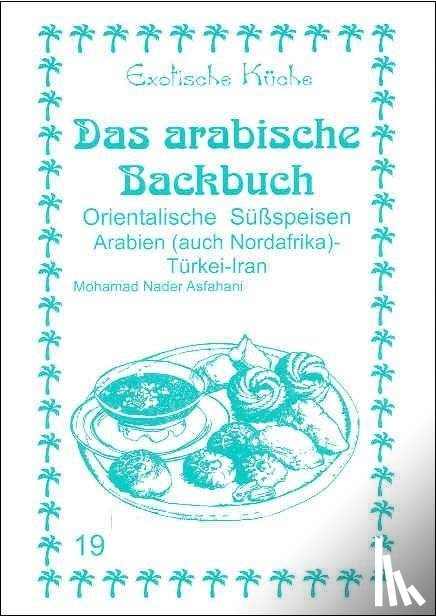 Asfahani, Mohamad Nader - Das arabische Backbuch