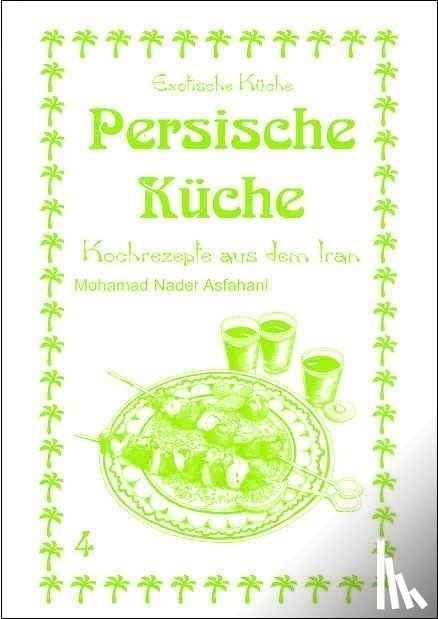 Asfahani, Mohamad Nader - Persische Küche