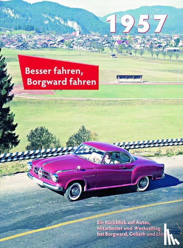 Kurze, Peter - Besser fahren, Borgward fahren 1957