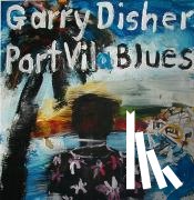 Disher, Garry - Port Vila Blues