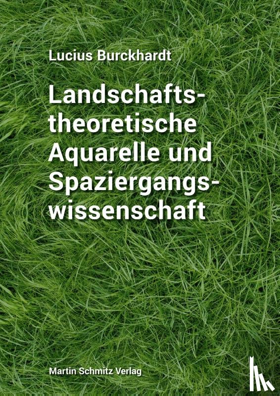 Burckhardt, Lucius - Landschaftstheoretische Aquarelle und Spaziergangswissenschaft