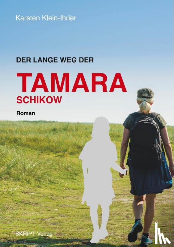 Klein-Ihrler, Karsten - Der lange Weg der Tamara Schikow