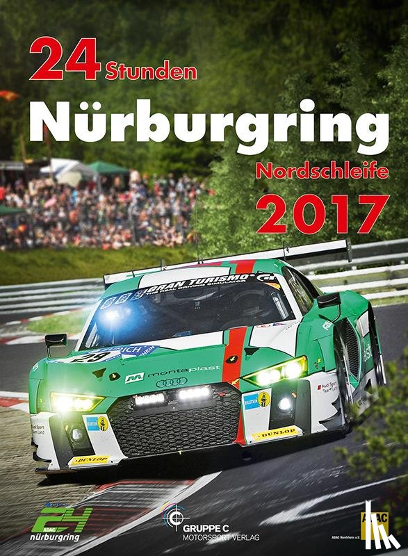 Ufer, Jörg-Richard - 24h Rennen Nürburgring. Offizielles Jahrbuch zum 24 Stunden Rennen auf dem Nürburgring / 24 Stunden Nürburgring Nordschleife 2017