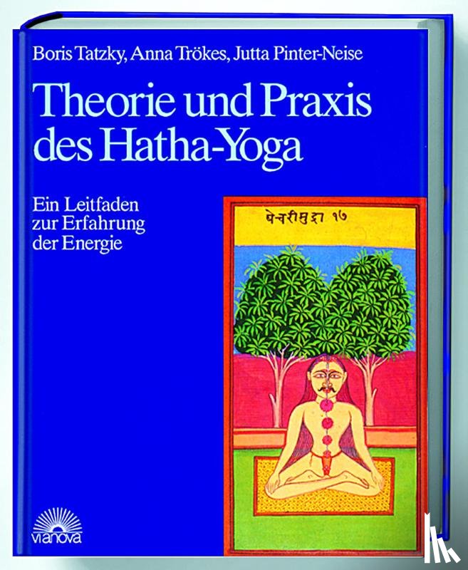 Tatzky, Boris, Trökes, Anna, Pinter-Neise, Jutta - Theorie und Praxis des Hatha-Yoga