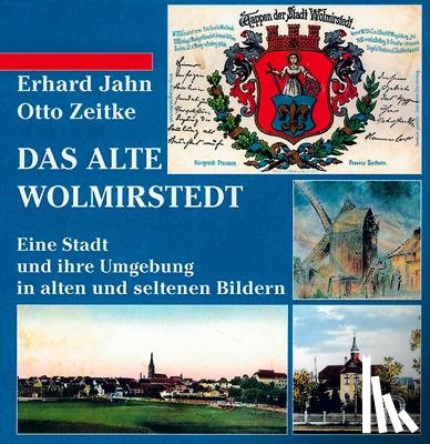 Jahn, Erhard, Zeitke, Otto - Das alte Wolmirstedt