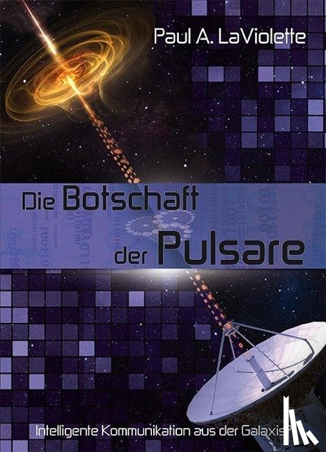 LaViolette, Paul A. - Die Botschaft der Pulsare