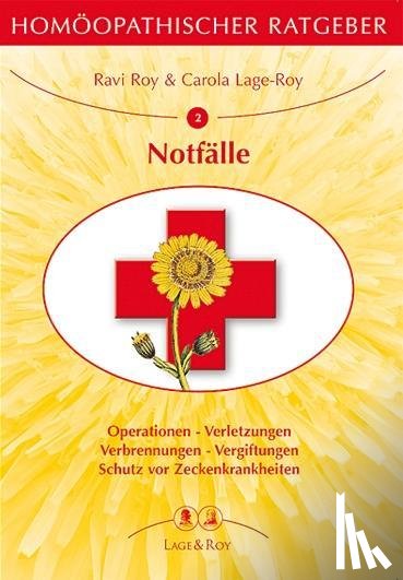 Roy, Ravi, Lage-Roy, Carola - Homöopathischer Ratgeber Notfälle