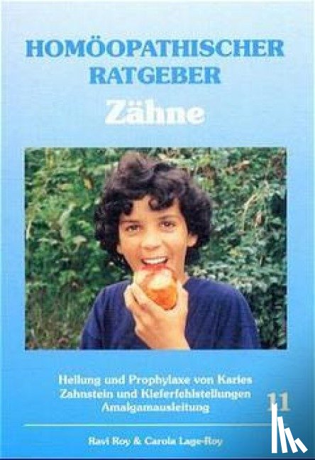 Roy, Ravi, Lage-Roy, Carola - Homöopathischer Ratgeber Zähne