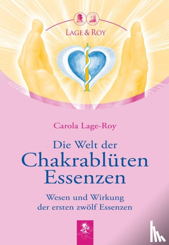 Lage-Roy, Carola - Die Welt der Chakrablüten Essenzen