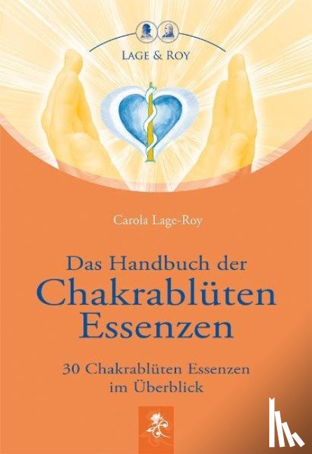 Lage-Roy, Carola - Das Handbuch der Chakrablüten Essenzen Bd.1