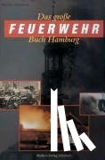Schmoock, Matthias - Das große Feuerwehr Buch Hamburg