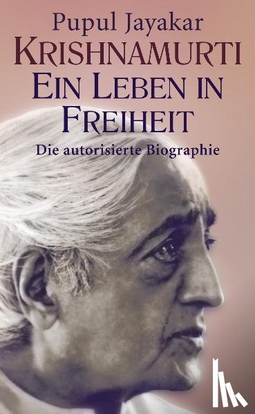 Jayakar, Pupul - Krishnamurti. Ein Leben in Freiheit