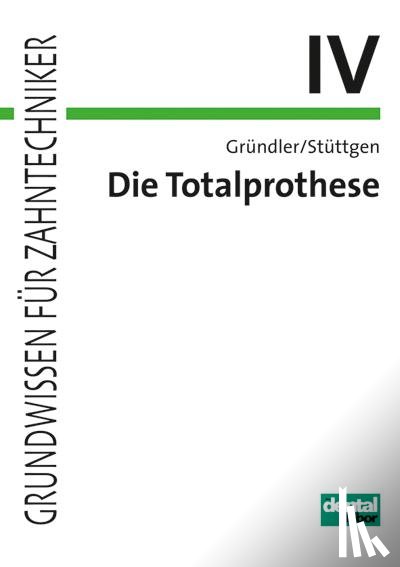 Gründler, Horst, Stüttgen, Ulrich - Die Totalprothese IV