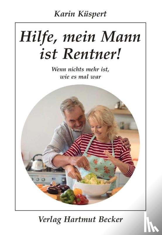 Küspert, Karin - Hilfe, mein Mann ist Rentner!