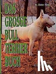 Fleig, Dieter - Das grosse Bull Terrier Buch
