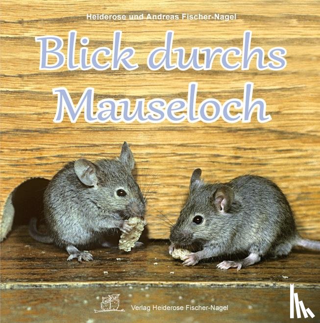 Fischer-Nagel, Andreas, Fischer-Nagel, Heiderose - Blick durchs Mauseloch